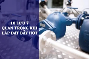 10 lưu ý quan trọng khi lắp đặt bẫy hơi