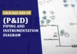 Cách đọc bản vẽ P&ID