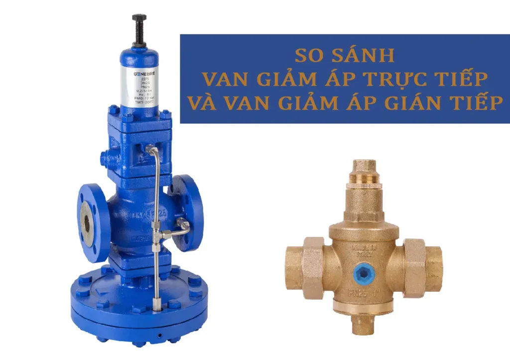 So sánh van giảm áp trực tiếp và van giảm áp gián tiếp